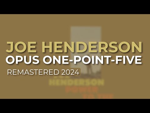 Joe Henderson - Opus One-Point-Five - Remastered 2024 (Official Audio)