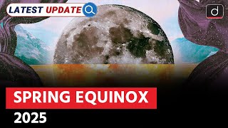 Spring Equinox 2025 | Spring 2025 | Latest Update | Drishti IAS English