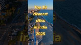 Top 10 cleanest cities in india 2025 #top10 #cleanestcity #cleancity #indore #beautifulcities #facts
