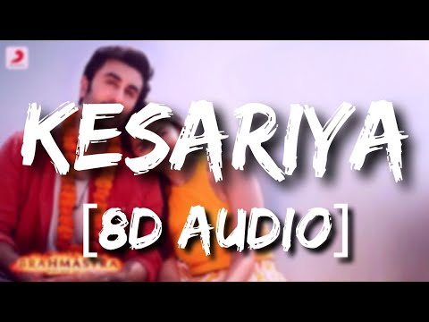Kesariya - Brahmāstra | 8D Audio | Arijit Singh