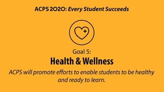 ACPS 2020: Goal 5 - Health and Wellness