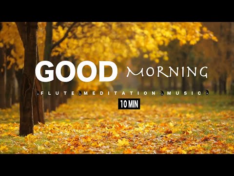 GOOD MORNING MUSIC || Peaceful Flute Music For Deep Meditation ||