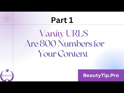 Part 1-Vanity URLs are 800 Numbers for Your Content 🔗beautytip.pro