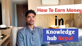 What Is Knowledge Hub Nepal | Full Details Video  | tg online business