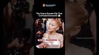 Ariana grande confused everyone here.