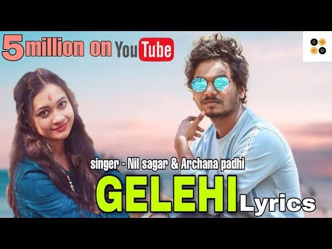 GELEHI Lyrics Video || New Sambalpuri Odia Song | Nil Sagar & Archana Padhi