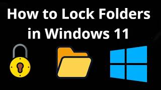 How to Lock Folders in Windows 11 - Complete Guide