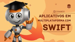 SEE HOW TO CREATE MULTIPLATFORM APPLICATIONS WITH SWIFT
