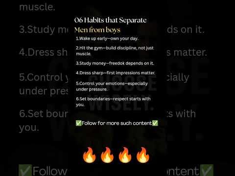 Habits that Separate Men from boys.....