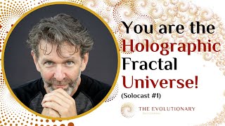 You are the Holographic Fractal Universe! (David Knox discusses the massive implications)Solocast 1