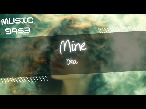 Oka. - Mine | I know she'll never be mine bae | 動態歌詞 Lyric Video