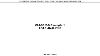 Machine Design Class 2 Load Analysis Ex1