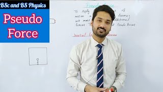 Pseudo force | Mechanics | BSc and BS physics | physics ka safar