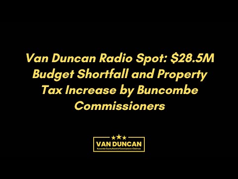 Van Duncan Radio Spot: $28.5M Budget Shortfall and Property Tax Increase by Buncombe Commissioners