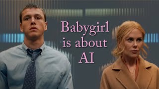 Babygirl is a film about AI.