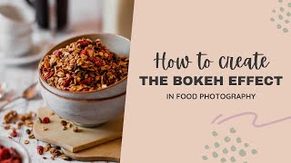 How to create the bokeh effect in food photography