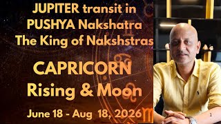 Jupiter Transit in Pushya Nakshatra. t's impact on Capricorn Rising & Moon.
