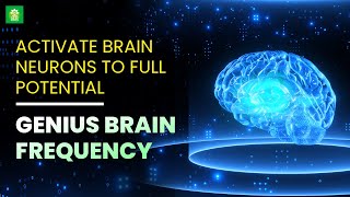 Activate Brain Neurons To Full Potential | Neurogenesis Music | Genius Brain Frequency | Gamma Waves