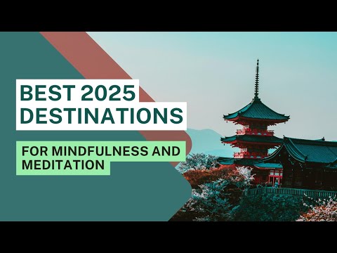 Best 2025 Destinations for Mindfulness and Meditation