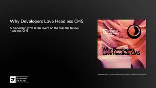 Why Developers Love Headless CMS