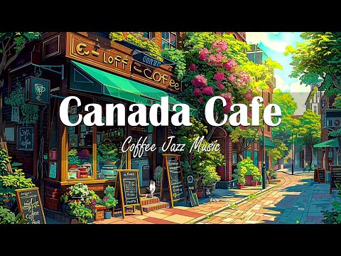 Canada Cafe / Light jazz | Background music for coffee shops☕ Relaxing music helps improve your mood