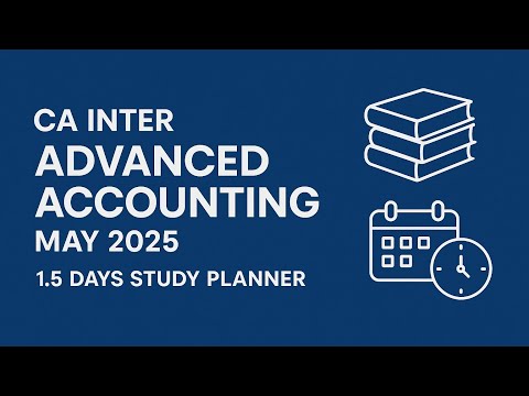 CA Inter Advanced Accounting May 2025 Detailed Study Planner for your 1.5 Days.