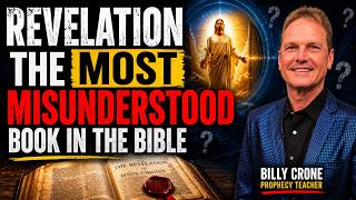 Revelation | The Most Misunderstood Book in the Bible | Billy Crone | Prophecy Watchers