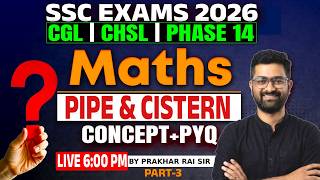 SSC CGL Maths Classes 2026 | SSC CGL, CHSL Pipe & Cistern Previous Year Questions | Prakhar Sir #3