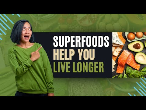 superfoods that can help you live longer - Top Health Facts