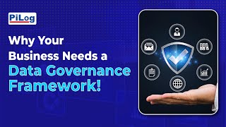 Why your Business Needs a Data Governance Framework! | PiLog Group #datagovernance #dataquality