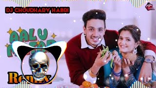 Aalu Matar Song Remix Dj Choudhary Habri || Diler Kharkiya | New Haryanvi Song Dj Remix Hard 2025