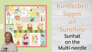 #Kimberbell Sippin' on Sunshine Quilt, Sun Hat on Multi-needle, the Stitchuation Room, 12 May 26