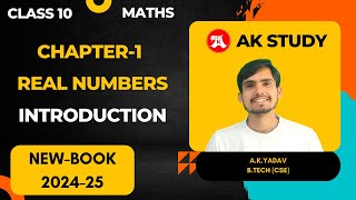 Class 10 Maths Chapter 1 Real Numbers Introduction by AK Study | Arun Sir | 2024-25