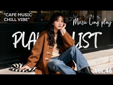 [Vol. 46] 🎧 Pop สากล ไม่มีลิขสิทธิ์ | New English Chill Vibe สำหรับ Vlog/ทำงาน/คาเฟ่