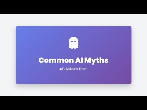 1.17 Common AI Myths Debunked