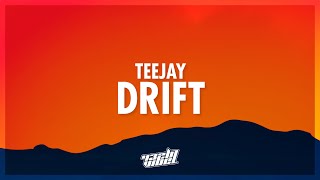 Teejay - Drift (Lyrics) | a bet me f up in yah (432Hz)