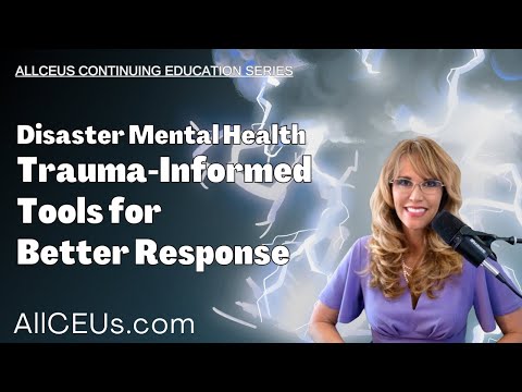 Disaster Mental Health: Trauma-Informed Tools for Better Response