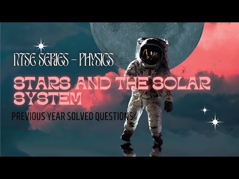 NTSE l SAT I PHYSICS I PREVIOUS YEAR PAPERS I STARS AND THE SOLAR SYSTEM