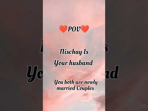 pov:Nischay as your husband ❤️ #fanfiction #triggeredinsaan #nischaymalhan