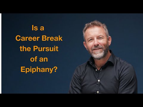 The Power of Career Breaks #2: Pursuit of an Epiphany
