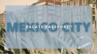 Exploring Mexico City with a Chef | CDMX Food & Travel Guide | Palate Passport™