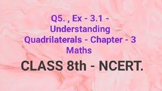 Q5 , Ex - 3.1 - Understanding Quadrilaterals - Chapter - 3 Maths Class 8th - NCERT.