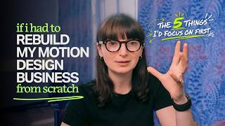How I'd rebuild my Freelance Motion Design Business from scratch