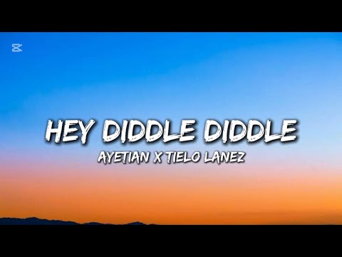 Ayetian x Tielo Lanez | Hey Diddle Diddle | Lyrics