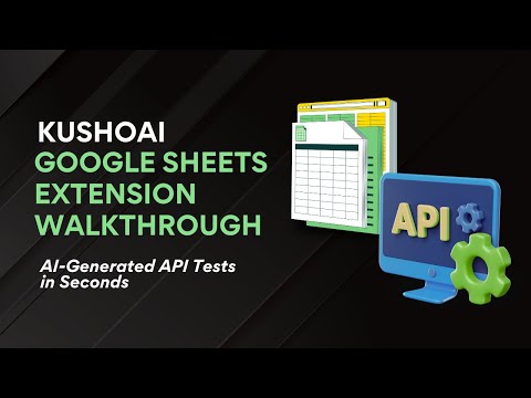 KushoAI Google Sheets Extension Walkthrough