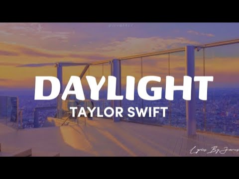 Taylor Swift - Daylight (Lyrics)