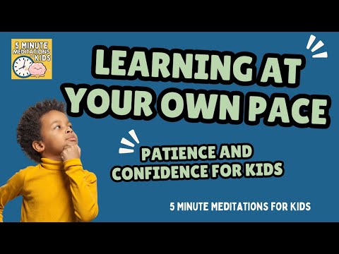 Learning At Your Own Pace- Meditation For Confidence-5 Minute Meditation For Kids