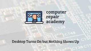 Lesson 3 - Desktop Turns On but Nothing Shows Up