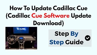 How To Update Cadillac Cue (Cadillac Cue Software Update Download)