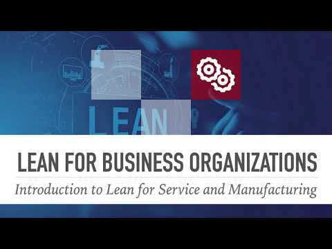 14. Intro to Lean for Service and Manufacturing - (Comparing Lean and Six Sigma)